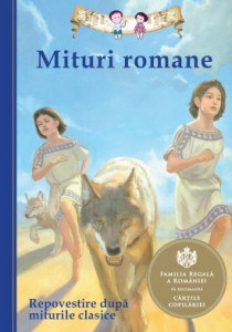 Mituri romane REPOVESTIRE DUPĂ MITURILE CLASICE de Diane Namm , Eric Freeberg,2014