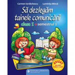 SĂ DEZLEGĂM TAINELE COMUNICĂRII. CLASA I. SEMESTRUL 2 (PENTRU NOUL MANUAL PÎ) ABM2