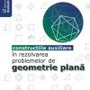 Construcţiile auxiliare în rezolvarea problemelor de geometrie plană