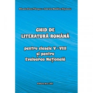 Ghid de literatura romană pentru clasele V-VIII și pentru Evaluarea Națională - format A6