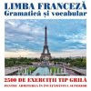 Limba franceză. Gramatică și vocabular. 2500 de teste tip grilă pentru admiterea în învățământul superior