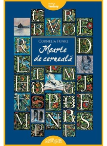 Lumea de cerneală #3: Moarte de cerneală, Cornelia Funke