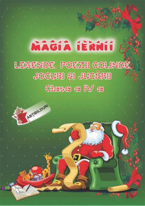 Magia Iernii Legende, Poezii, Colinde, Jocuri și Jucării - Clasa a IV-a