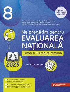 Ne pregatim pentru Evaluarea Națională. Limba și literatura română 2025. Clasa a VIII-a