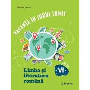 Vacanță în jurul lumii. Limba și literatura română clasa a VI-a – EDIȚIA 2026