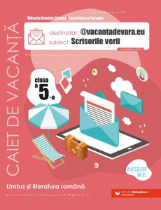 @vacantadevara.eu. Scrisorile verii. Caiet de vacanță pentru limba și literatura română. Clasa a V-a