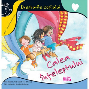 Calea înțeleptului /DREPTURILE COPILULUI/PRINCIPIUL 1