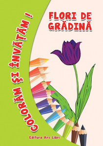 Colorăm şi învăţăm - Flori de grădină