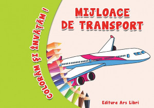 Colorăm şi învăţăm - Mijloace de transport