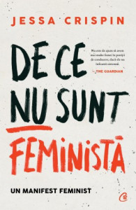 De ce nu sunt feministă UN MANIFEST FEMINIST de Jessa Crispin,2021