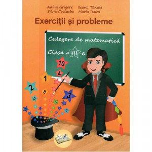 Exerciţii şi probleme, Clasa a III-a - Culegere de matematică