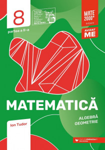 Matematică. Algebră, geometrie. Clasa a VIII-a, partea a II-a. Mate 2000 – Iniţiere