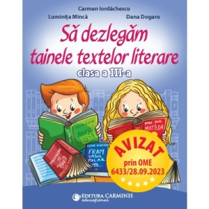 SĂ DEZLEGĂM TAINELE TEXTELOR LITERARE. CLASA A III-A. I L3I