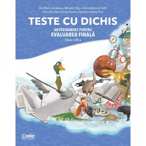 TESTE CU DICHIS. Antrenament pentru EVALUAREA FINALĂ – Clasa a III-a,2022