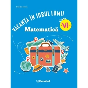 Vacanță în jurul lumii. Matematică clasa a VI-a – EDIȚIA 2026
