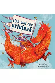 Cea mai rea prinţesă ,Anna Kemp,2018