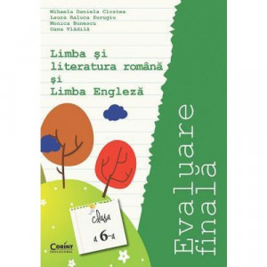 EVALUARE FINALA CLASA a VI-a. LIMBA SI LITERATURA ROMANA SI LIMBA ENGLEZA_Cirstea
