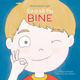 Mantre pentru copii (IV). Eu o să fiu bine de Laurie Wright