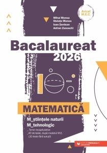 Matematică. Bacalaureat 2026. M_științele-naturii, M_tehnologic. Teme recapitulative. 40 de modele de teste, după modelul M.E. (10 teste fără soluții)