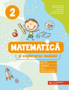 Matematică și explorarea mediului. Exerciții, probleme, jocuri, teste de evaluare. Clasa a II-a