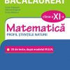 Simularea examenului de bacalaureat. Matematică. Clasa a XI-a. Profil științele naturii. 30 de de teste, după modelul M.E.N.