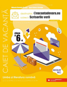 @vacantadevara.eu. Scrisorile verii. Caiet de vacanță pentru limba și literatura română. Clasa a VI-a