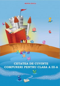 Cetatea de cuvinte - Compuneri pentru clasa a III-a - Img 1