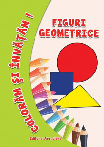 Colorăm şi învăţăm - Figuri geometrice