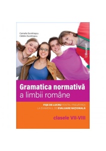 Limba română. Gramatica normativă a limbii române – clasele VII-VIII