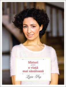 Sfaturi pentru o viață mai sănătoasă de Ligia Pop,2016