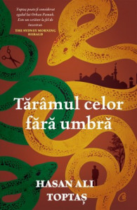 Tărâmul celor fără umbră de Hasan Ali Toptaș,2021