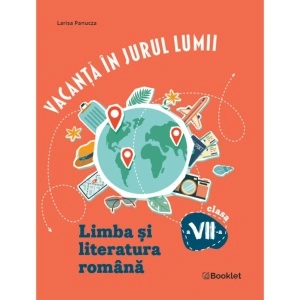 Vacanță în jurul lumii. Limba și literatura română clasa a VII-a – EDIȚIA 2026