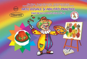 Arte vizuale şi abilităţi practice, Clasa a IV-a - Caiet de lucru