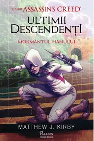 Assassin's Creed. Ultimii descendenți. Mormântul hanulu,i Mathew J. Kirby