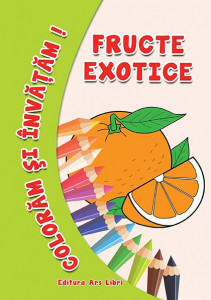 Colorăm şi învăţăm - Fructe exotice