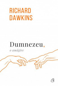 Dumnezeu, o amăgire de Richard Dawkins,2018