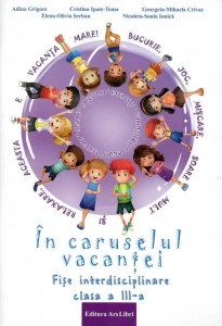 În caruselul vacanței fișe interdisciplinare clasa III-a