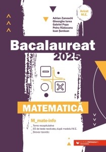 Matematică. Bacalaureat 2025. M_Mate-Info. Teme recapitulative. 65 de modele de teste rezolvate, după modelul M.E. Breviar teoretic