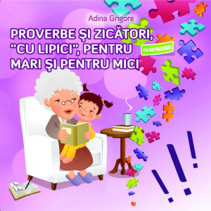 Proverbe și zicători, cu “Lipici", pentru mari și pentru mici