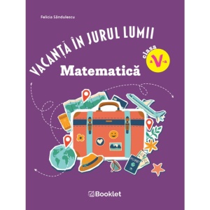 Vacanță în jurul lumii. Matematică clasa a V-a – EDIȚIA 2026