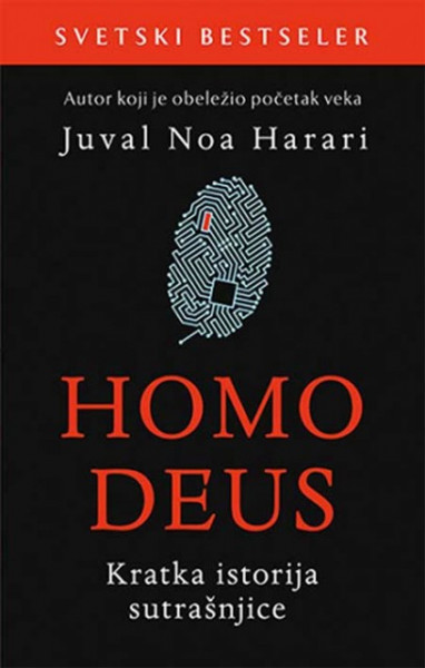 Homo Deus: Kratka istorija sutrašnjice - Juval Noa Harari