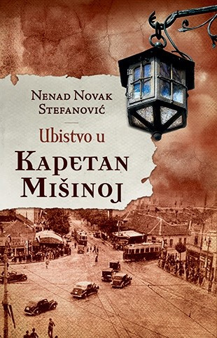 Ubistvo u Kapetan Mišinoj - Nenad Novak Stefanović