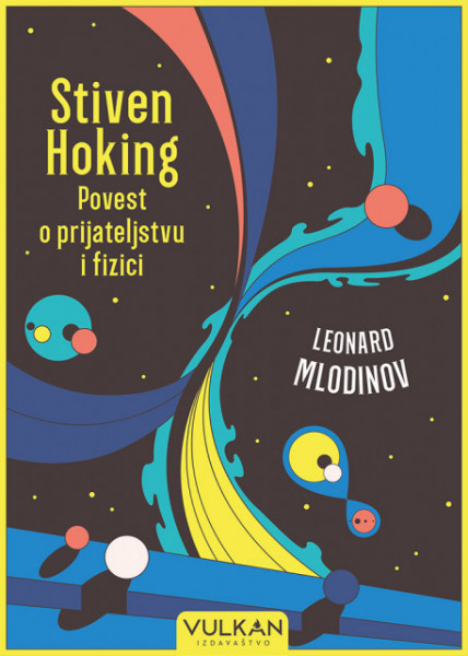 Stiven Hoking: Povest o prijateljstvu i fizici - Leonard Mlodinov