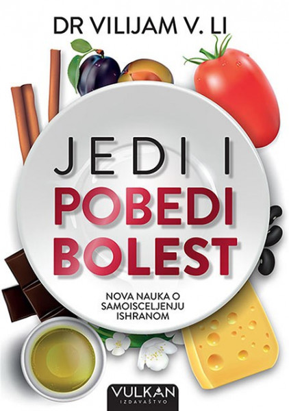 Jedi i pobedi bolest - Dr Vilijam V. Li