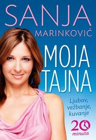 Moja tajna - ljubav, vežbanje, kuvanje - Sanja Marinković
