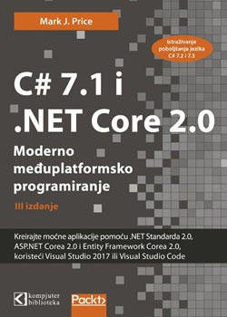 C# 7.1 i .NET Core 2.0 – Moderno međuplatformsko programiranje - Mark J. Price