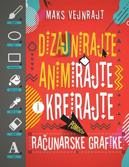 Dizajnirajte, animirajte i kreirajte pomoću računarske grafike - Maks Vejnrajt
