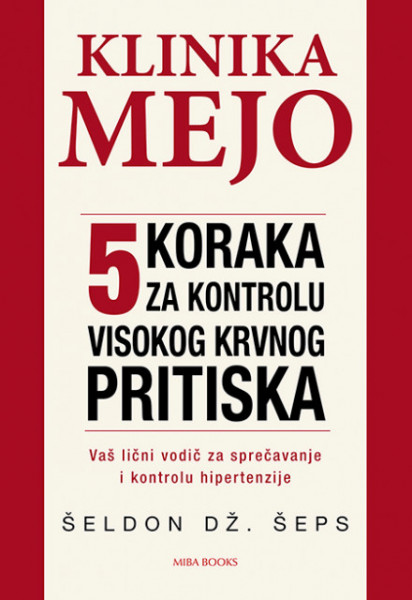 KLINIKA MEJO 5 koraka za kontrolu visokog pritiska - Šeldon Dž.Šeps