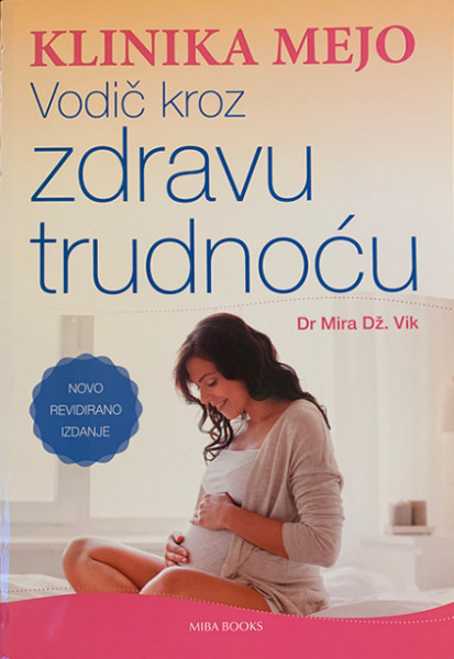 Klinika Mejo - Vodič kroz zdravu trudnoću - Dr. Mira Dž. Vik