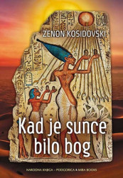 Kad je sunce bilo bog - Zenon Kosidovski